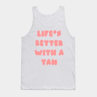 life's better with a tan - pink Tank Top